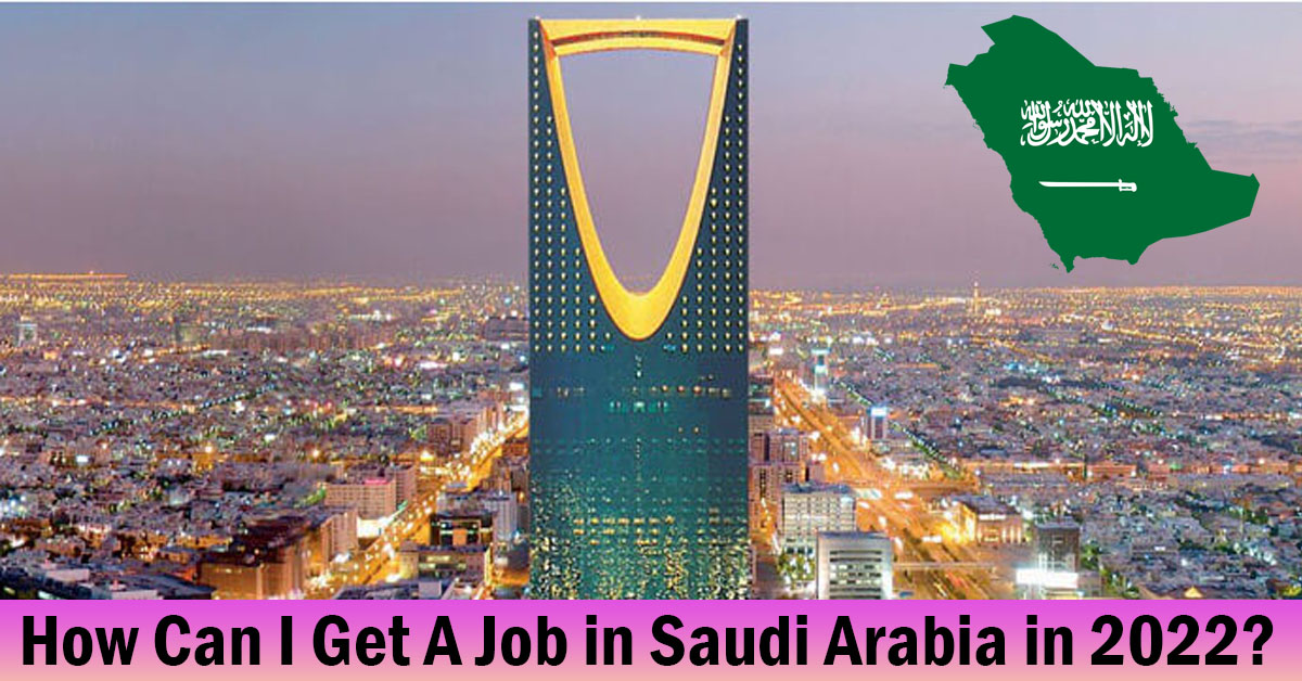 How Can I Get a Job in Saudi Arabia in 2022?