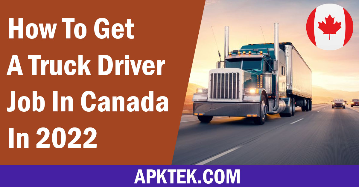 How To Get A Truck Driver Job In Canada In 2022