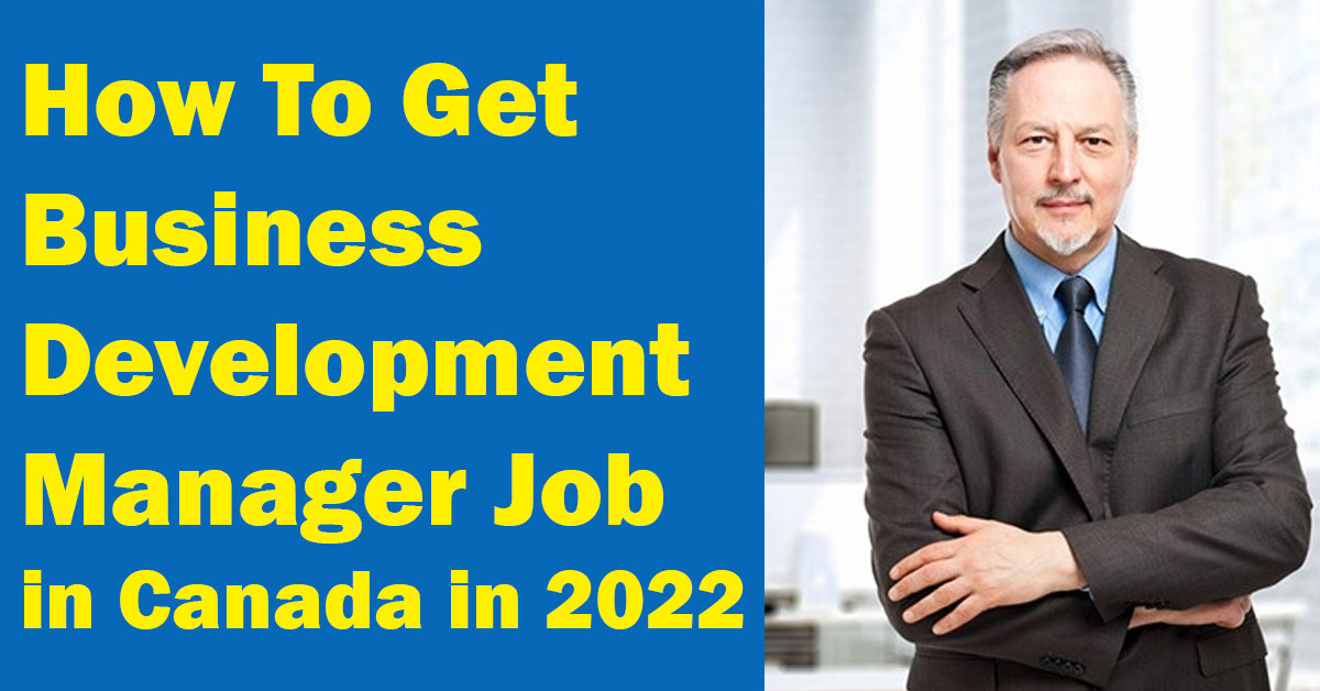 How To Get Business Development Manager Job in Canada in 2022