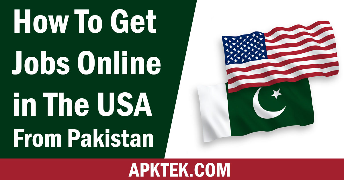 How to Get Jobs Online in the USA From Pakistan