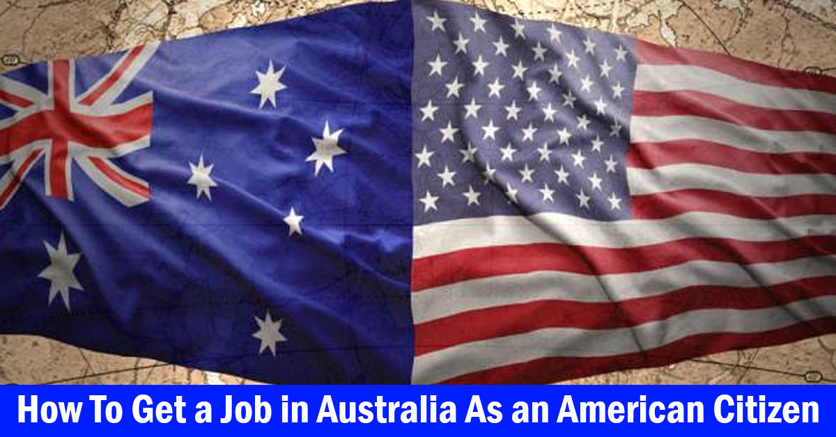 How to Get a Job in Australia As an American Citizen