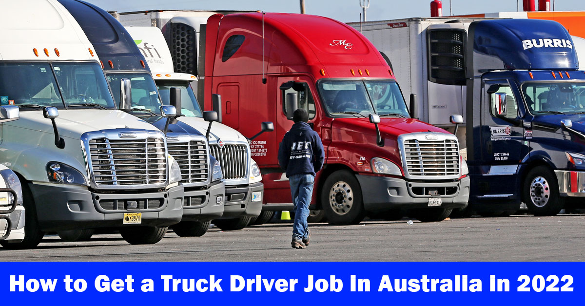 How to Get a Truck Driver Job in Australia in 2022